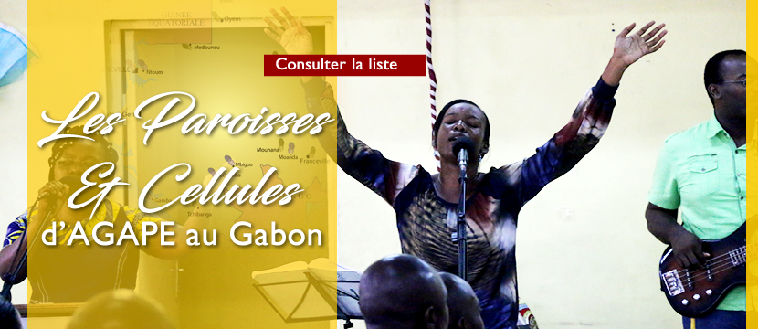 Les Paroisses & Cellules d'AGAPE au Gabon
